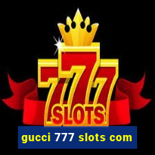 gucci 777 slots com